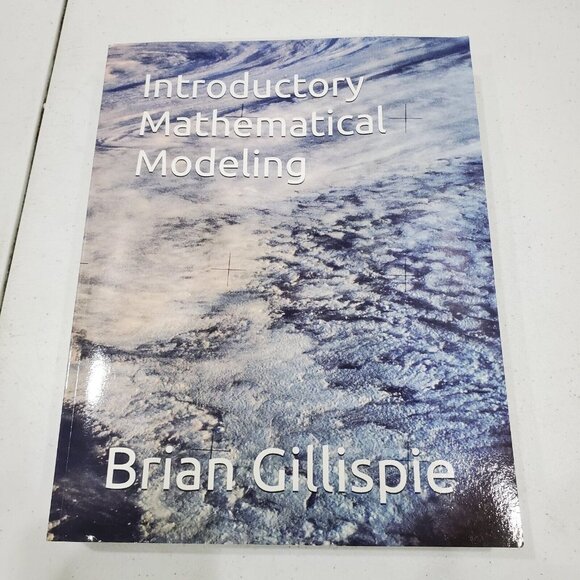 Introductory Mathematical Modeling by Brian Gillispie 2020 Second Edition